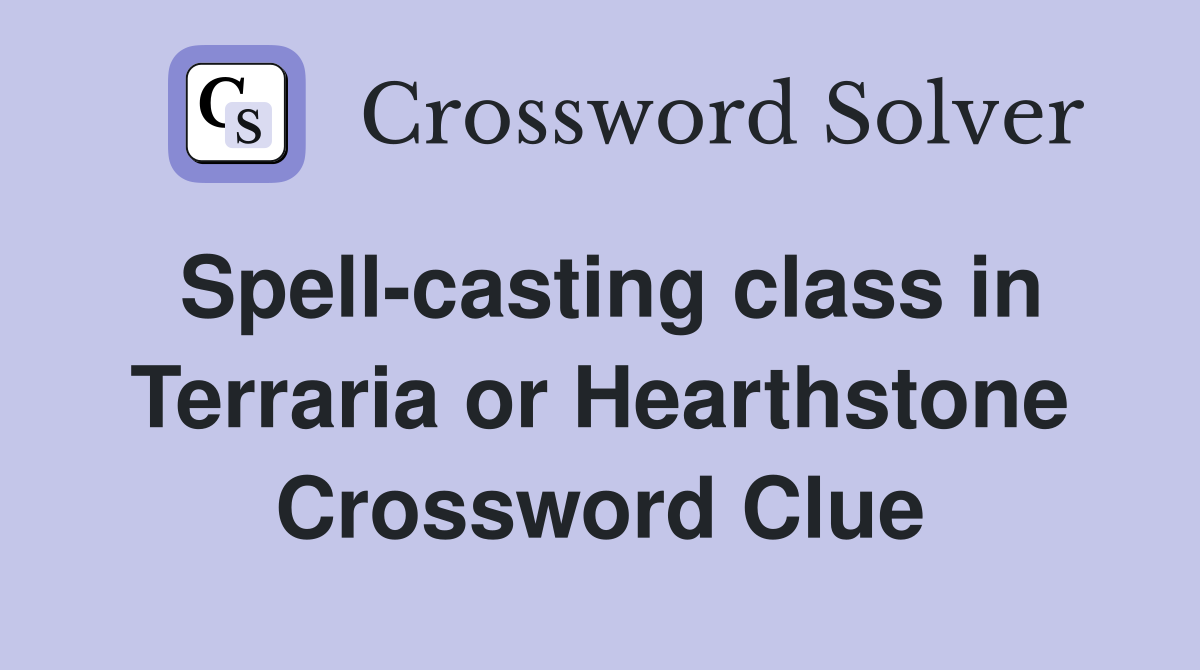 Spell-casting class in Terraria or Hearthstone Crossword Clue