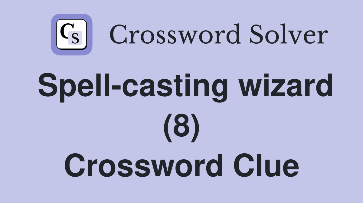 Spell-casting wizard (8) Crossword Clue