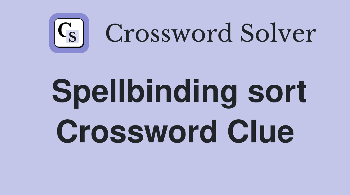 Spellbinding sort Crossword Clue