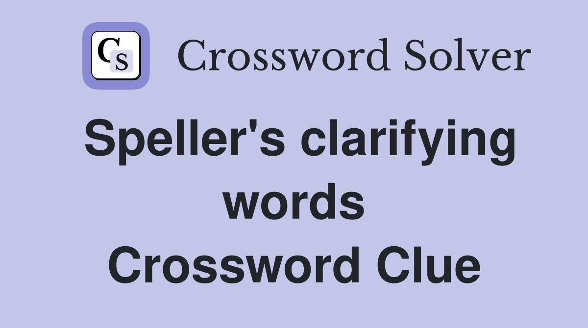 Crossword solver tools for spelling expert clue