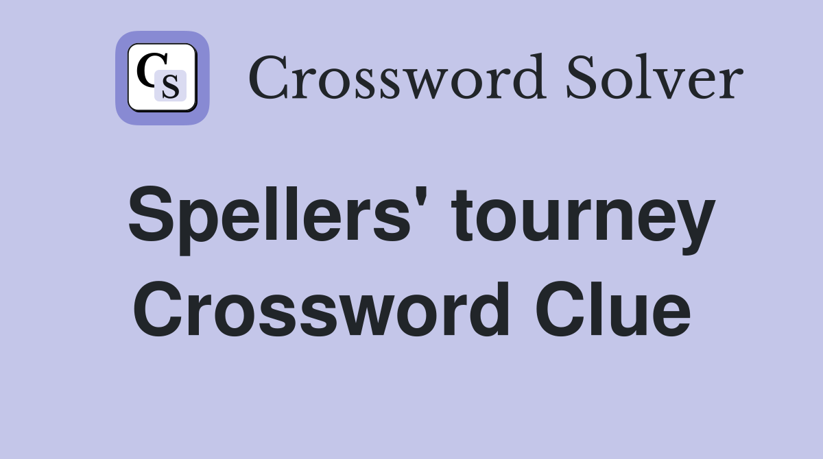 Spellers' tourney Crossword Clue