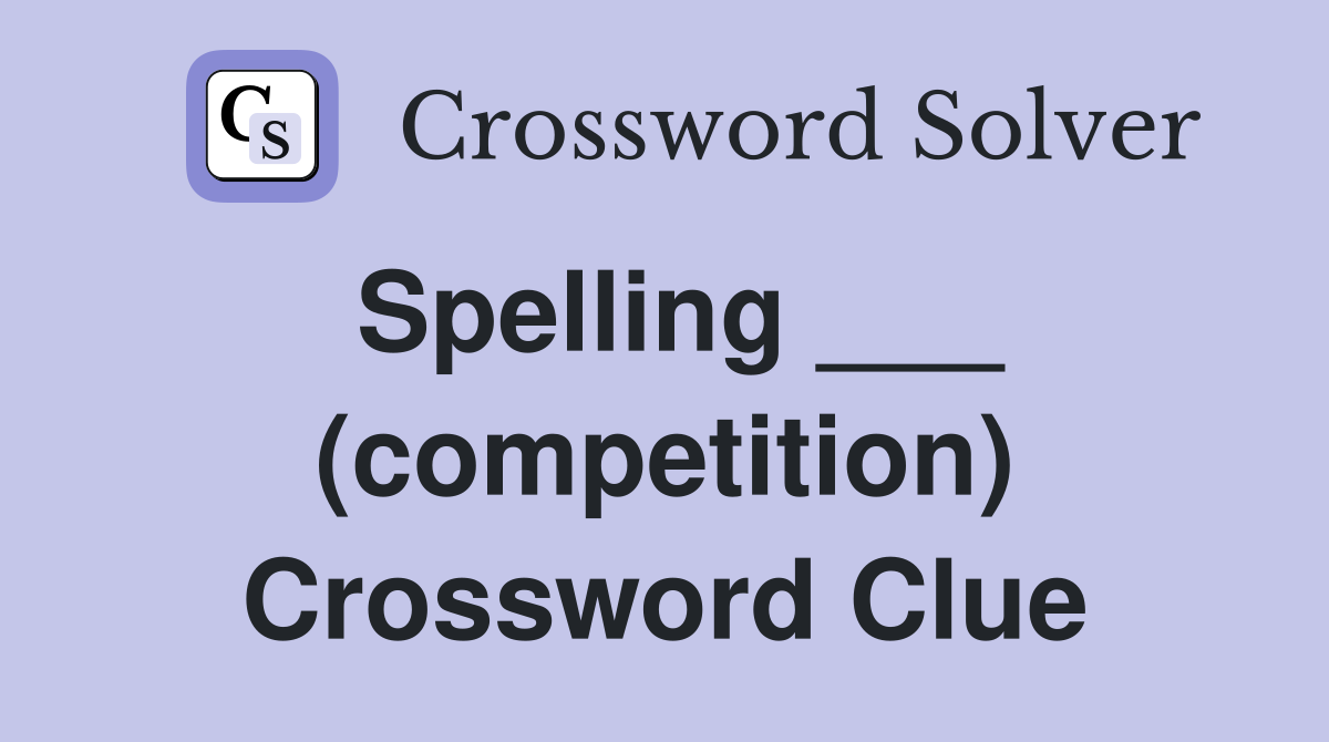 Spelling ___ (competition) Crossword Clue