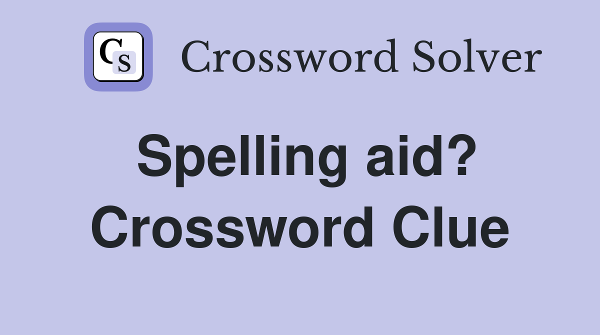 Spelling aid? Crossword Clue