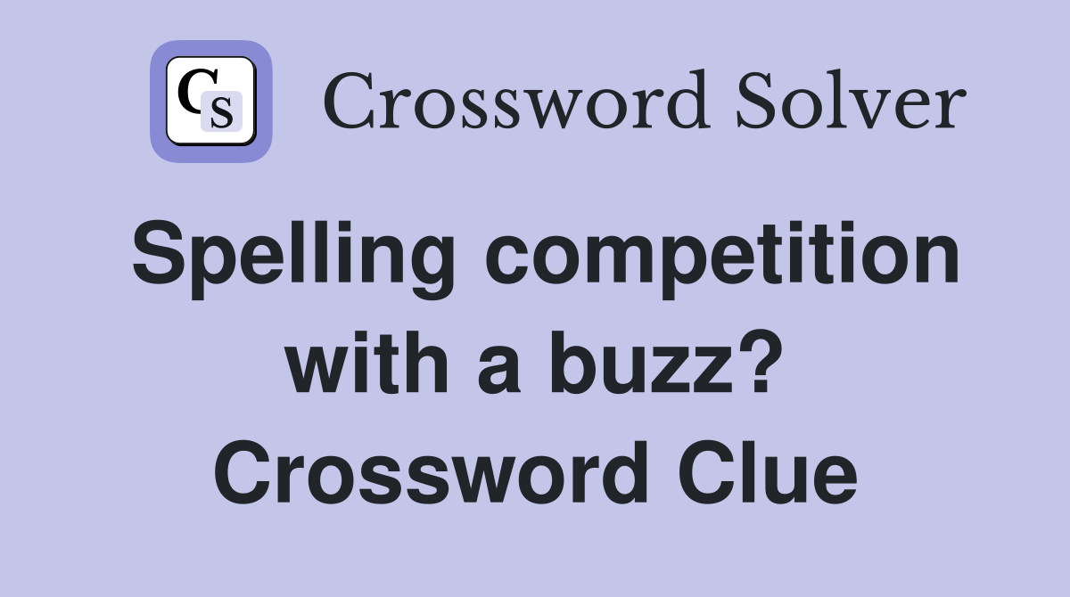Spelling competition with a buzz? Crossword Clue