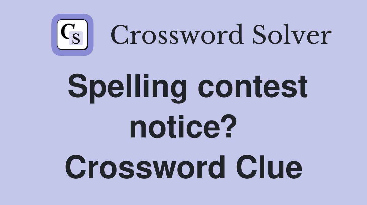 Spelling contest notice? Crossword Clue