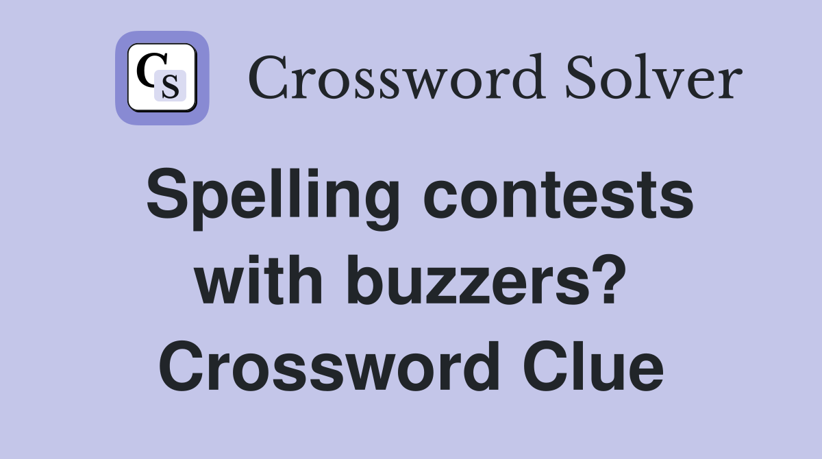Spelling contests with buzzers? Crossword Clue