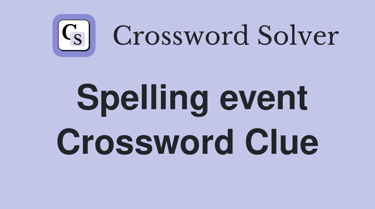 Spelling event Crossword Clue