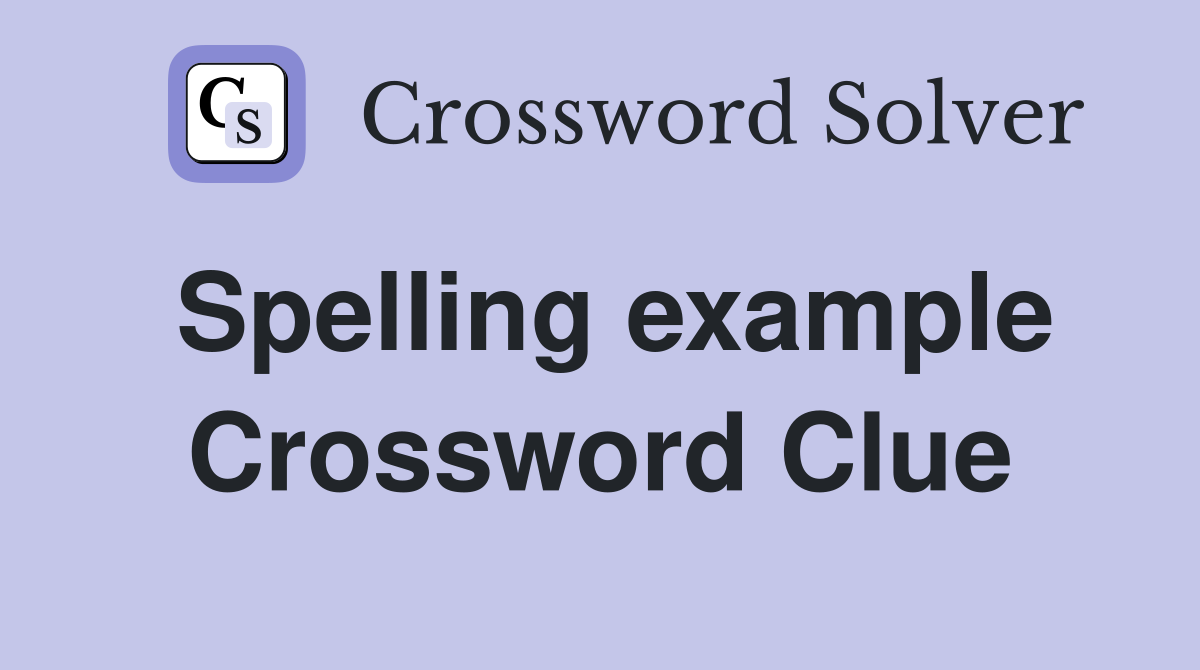 Spelling example Crossword Clue