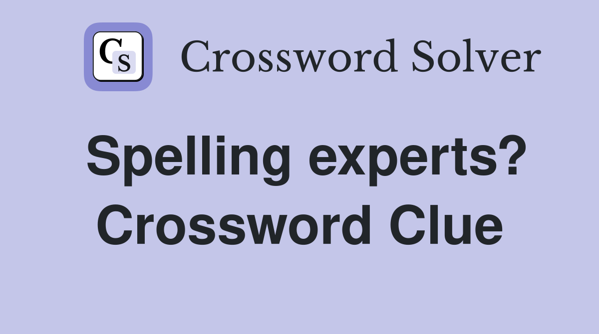 Spelling experts? Crossword Clue