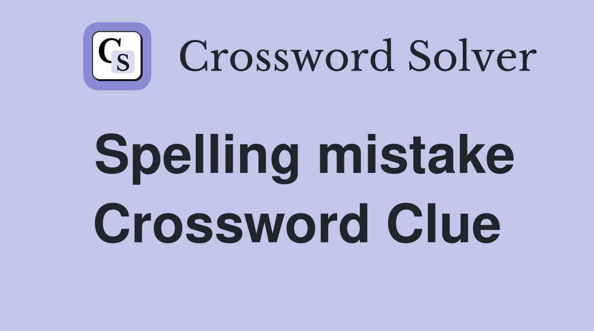 Spelling mistake Crossword Clue