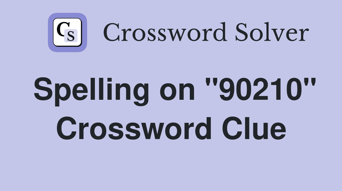 Spelling on "90210" Crossword Clue