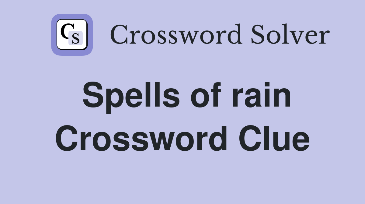 Spells of rain Crossword Clue