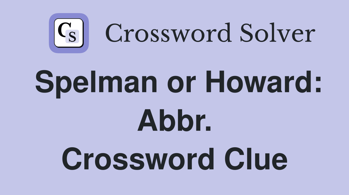 Spelman or Howard: Abbr. Crossword Clue
