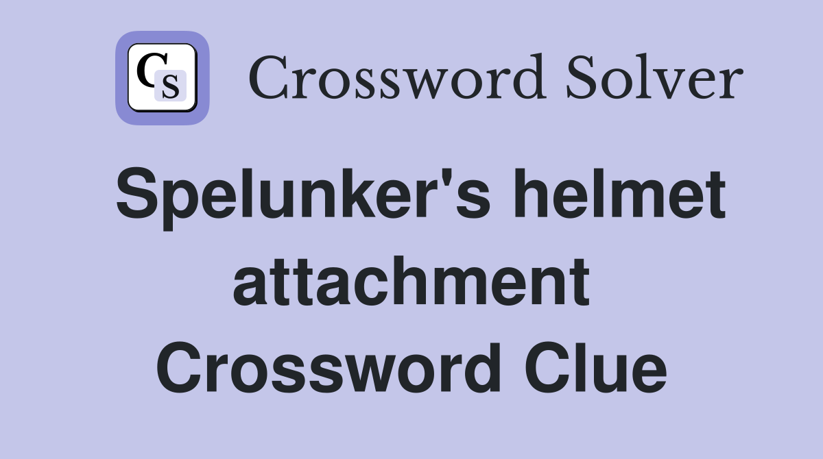 Spelunker's helmet attachment Crossword Clue