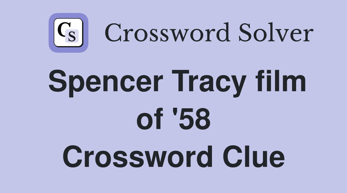 Spencer Tracy film of '58 Crossword Clue