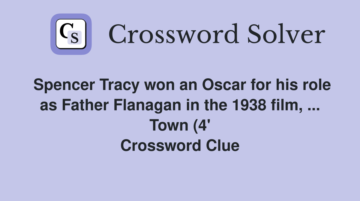 Spencer Tracy won an Oscar for his role as Father Flanagan in the 1938 Spencer Tracy won an Oscar for his role as Father Flanagan in the 1938