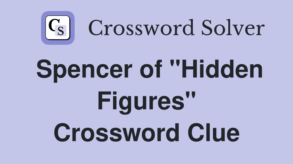 Spencer of "Hidden Figures" Crossword Clue