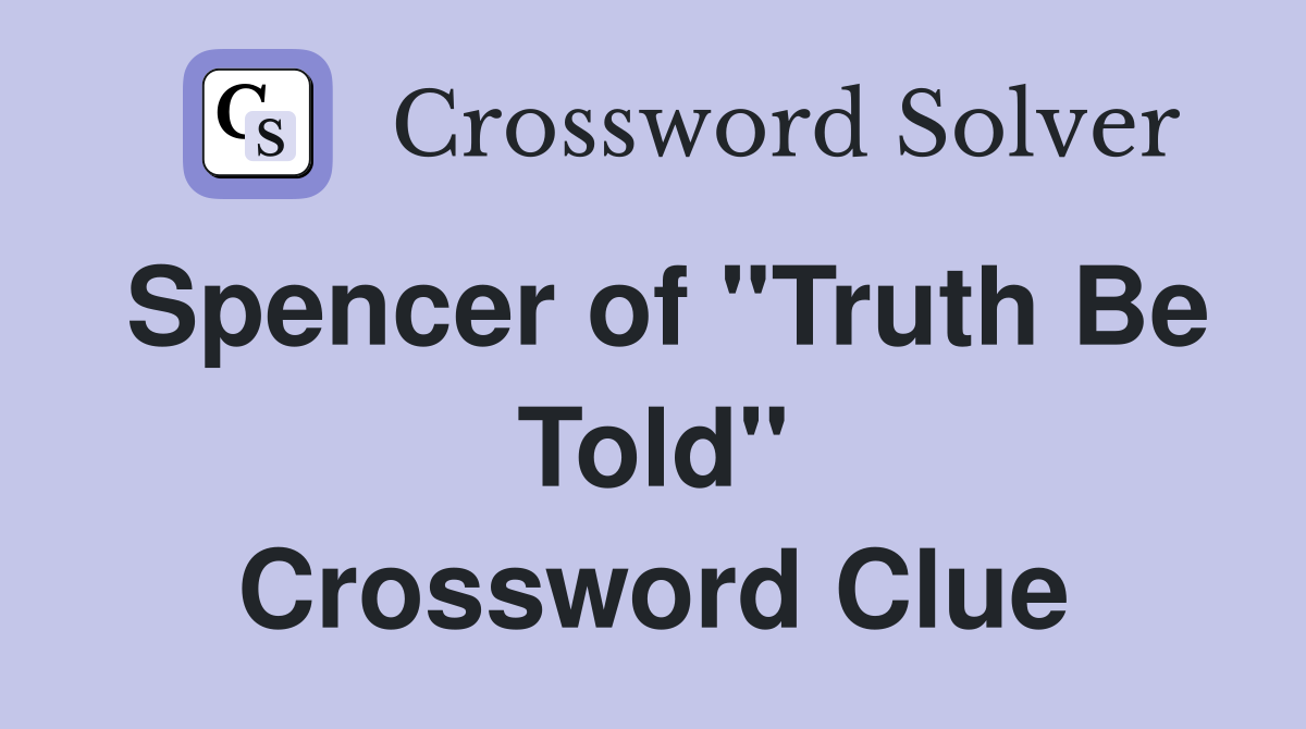 Spencer of "Truth Be Told" Crossword Clue