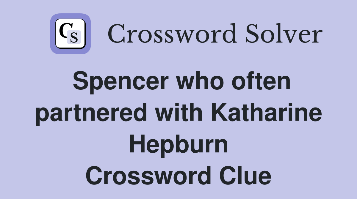 Spencer who often partnered with Katharine Hepburn Crossword Clue