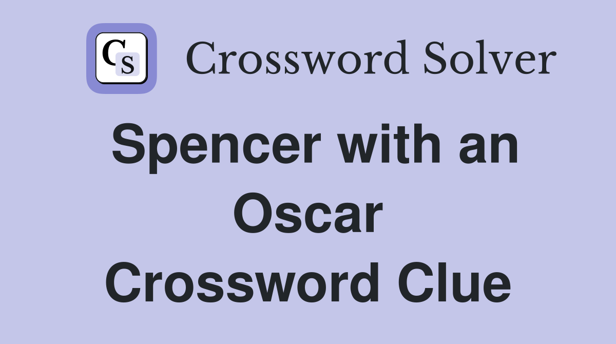 Spencer with an Oscar Crossword Clue
