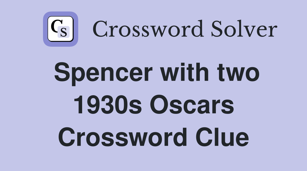 Spencer with two 1930s Oscars Crossword Clue