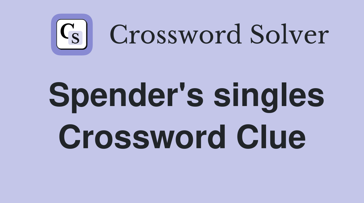 Spender's singles Crossword Clue