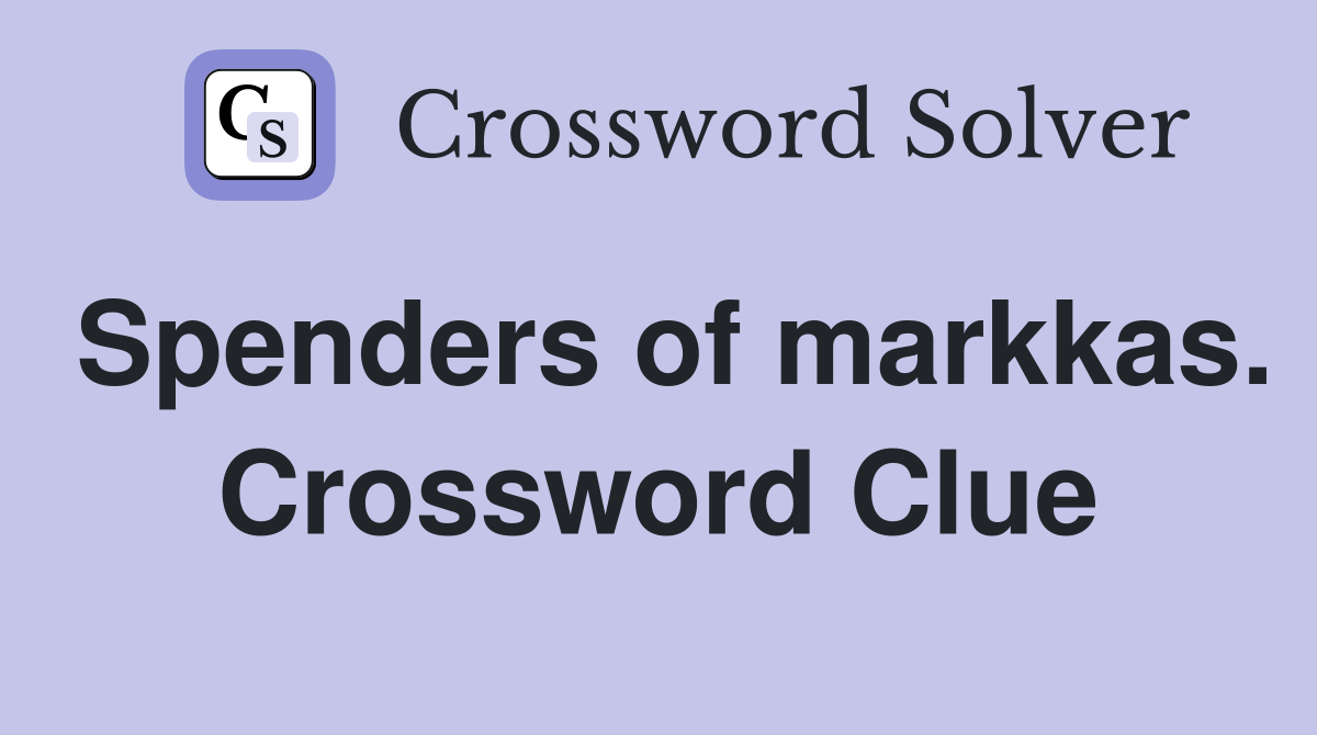 Spenders of markkas. Crossword Clue