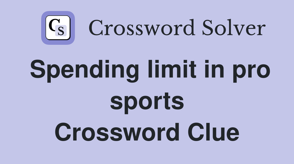 Spending limit in pro sports Crossword Clue