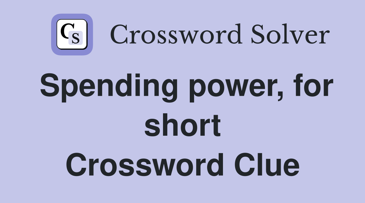 Spending power, for short Crossword Clue