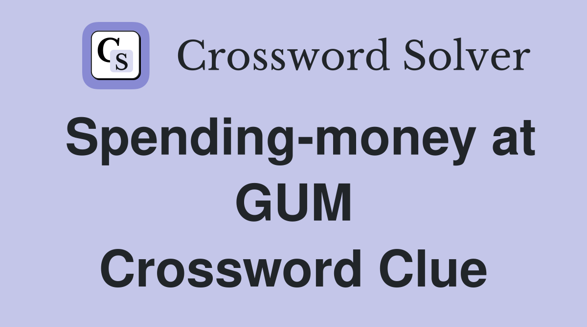 Spending-money at GUM Crossword Clue