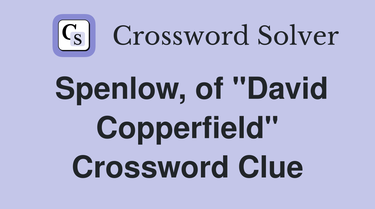 Spenlow, of "David Copperfield" Crossword Clue