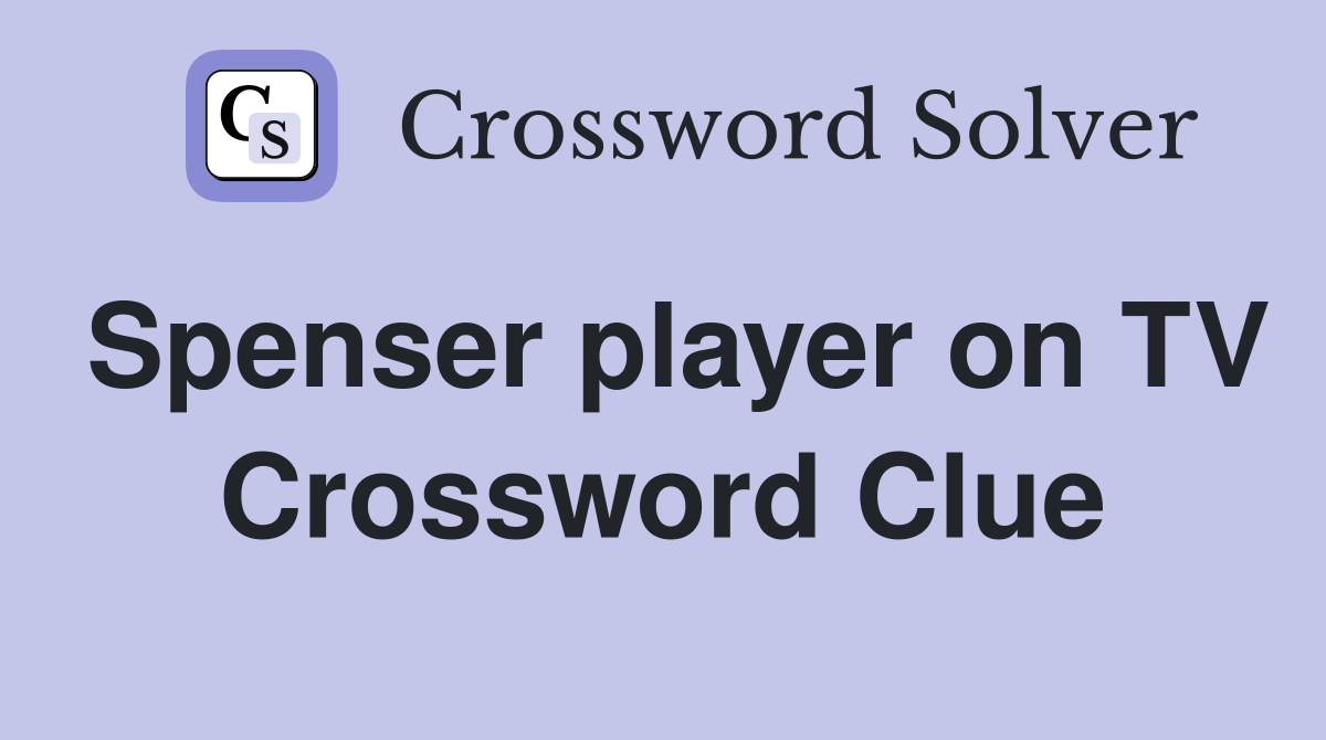 Spenser player on TV Crossword Clue