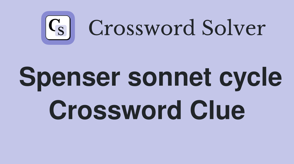 Spenser sonnet cycle Crossword Clue