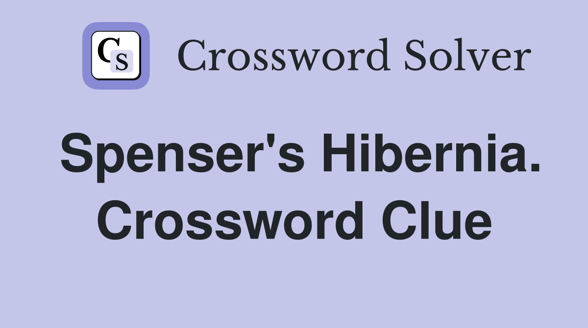 Spenser's Hibernia. Crossword Clue