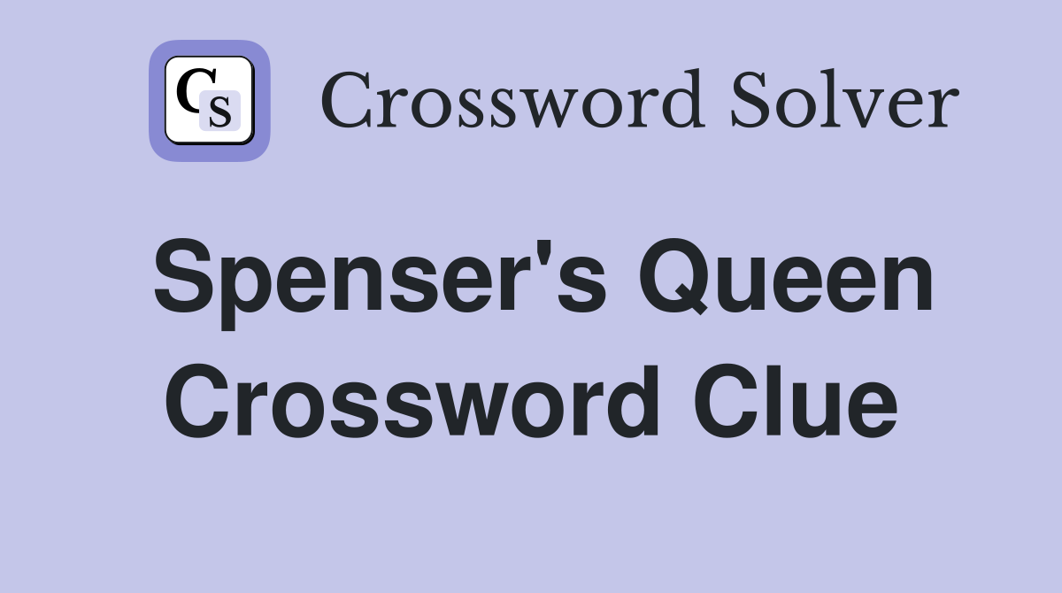 Spenser's Queen Crossword Clue