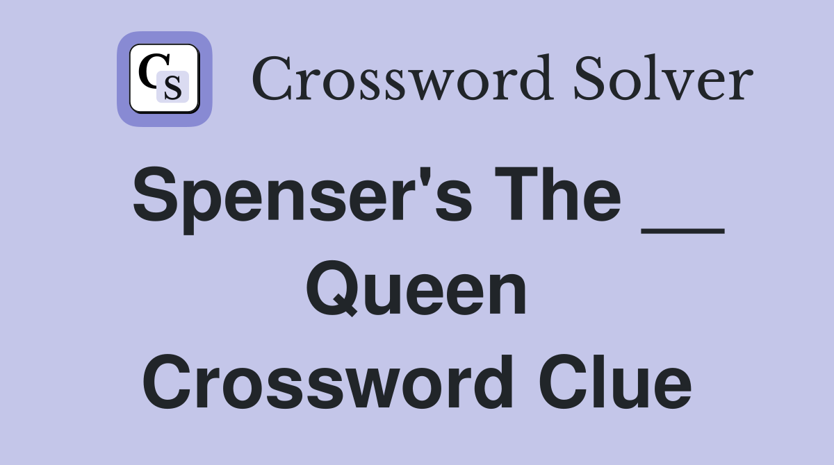 Spenser's The __ Queen Crossword Clue