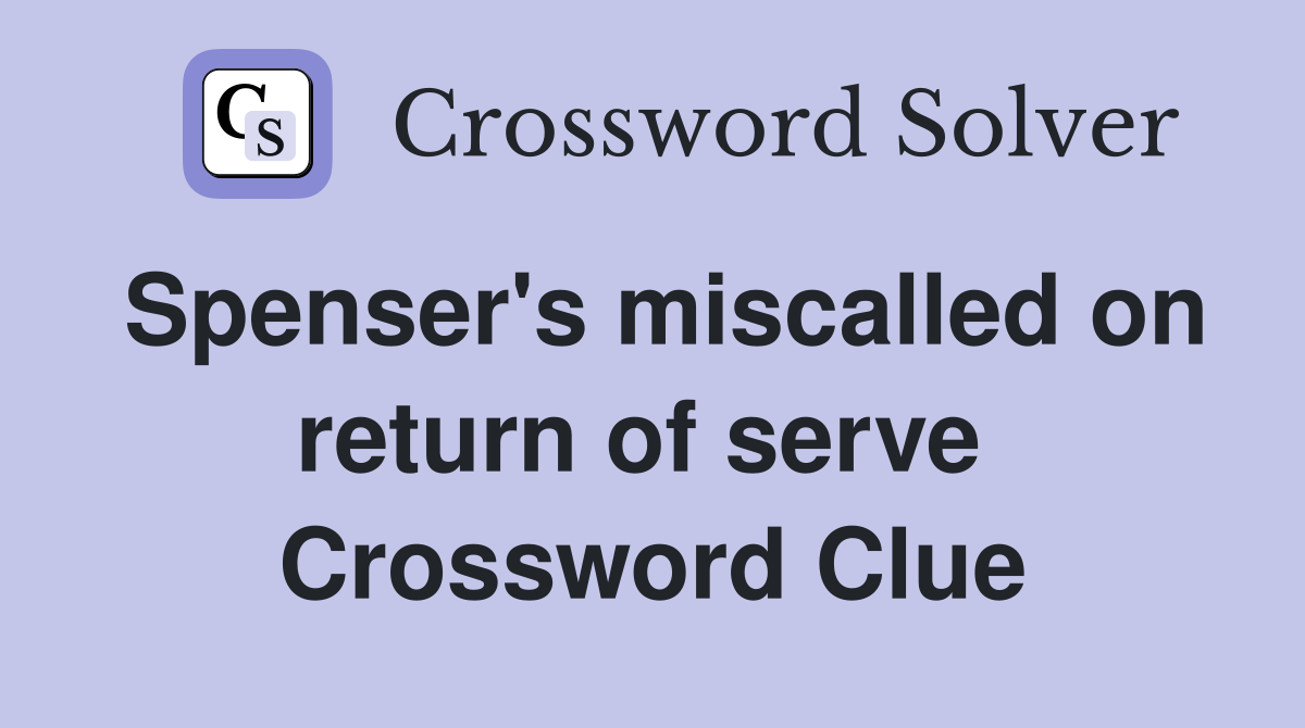Spenser's miscalled on return of serve  Crossword Clue