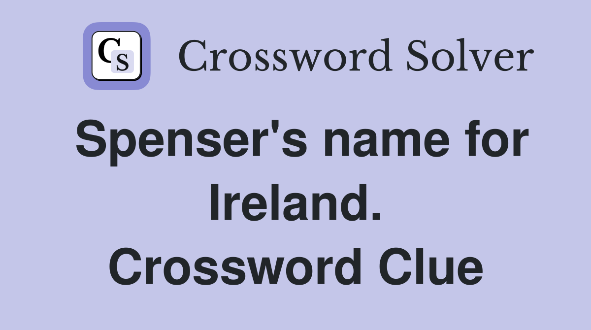 Spenser's name for Ireland. Crossword Clue