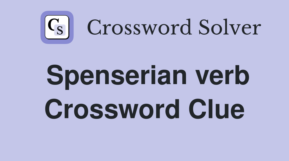 Spenserian verb Crossword Clue