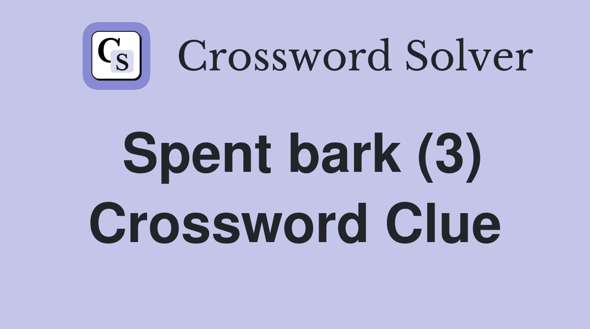 Spent bark (3) Crossword Clue