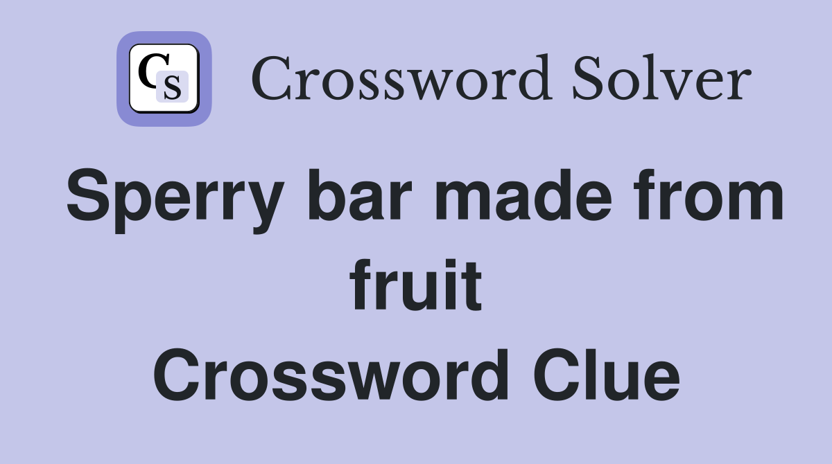 Sperry bar made from fruit Crossword Clue