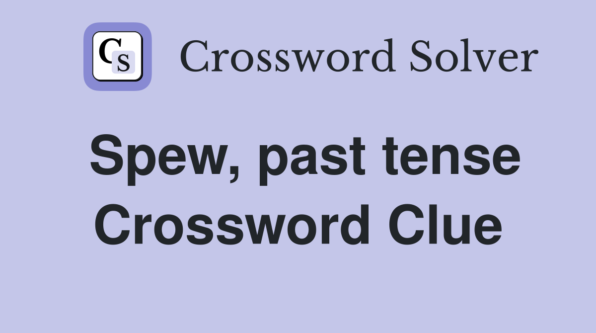 Spew, past tense Crossword Clue