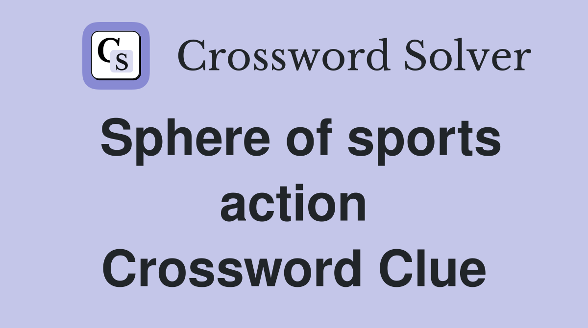 Sphere of sports action Crossword Clue