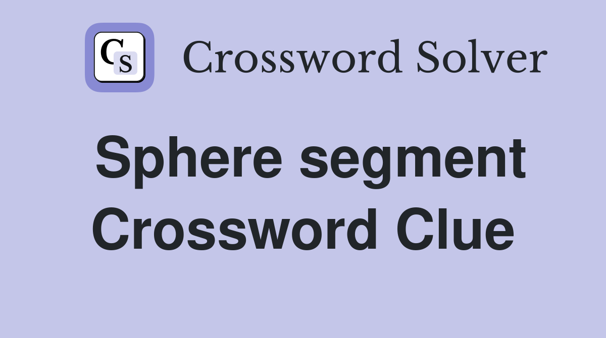 Sphere segment Crossword Clue