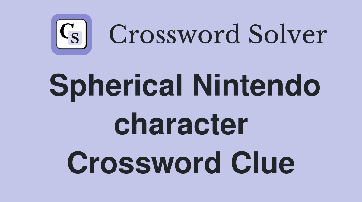 Spherical Nintendo character Crossword Clue