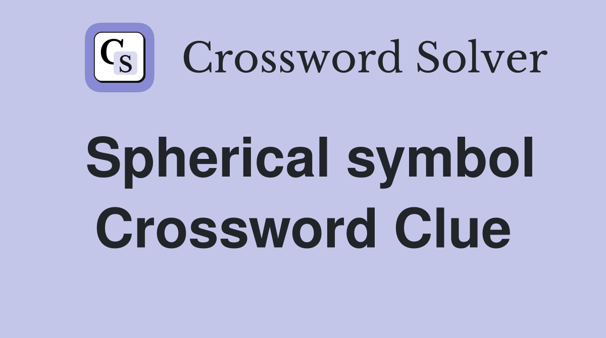 Spherical symbol Crossword Clue