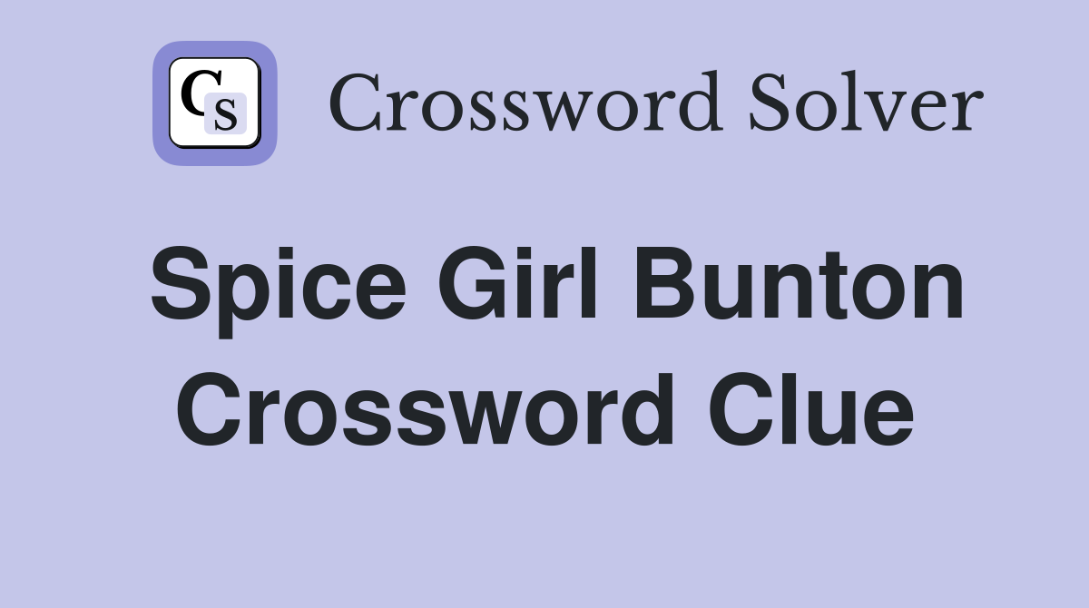 Spice Girl Bunton Crossword Clue