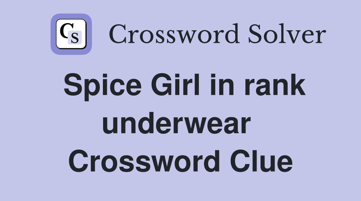 Spice Girl in rank underwear  Crossword Clue