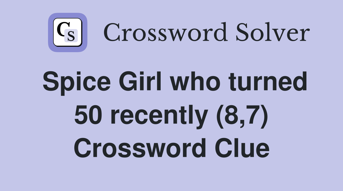 Spice Girl who turned 50 recently (8,7) Crossword Clue