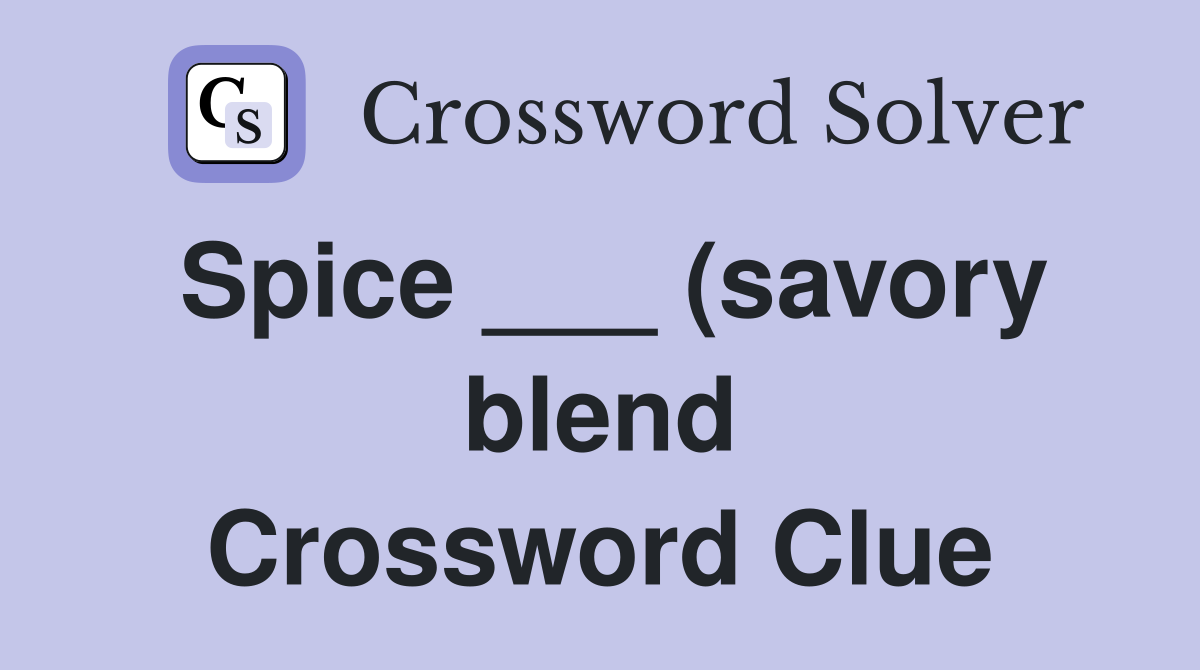 Spice (savory blend) Crossword Clue Answers Crossword Solver Spice (savory blend) Crossword Clue Answers Crossword Solver